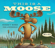 Title: This Is a Moose, Author: Richard T. Morris