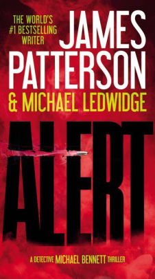 Title: Alert (Michael Bennett Series #8), Author: James Patterson, Michael Ledwidge