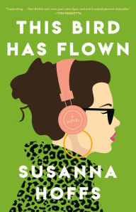 Title: This Bird Has Flown: A Novel, Author: Susanna Hoffs