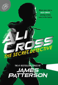 Title: Ali Cross: The Secret Detective, Author: James Patterson