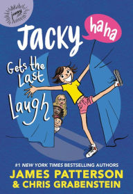 Download free books online android Jacky Ha-Ha Gets the Last Laugh by James Patterson, Chris Grabenstein, Kerascoët, James Patterson, Chris Grabenstein, Kerascoët 9780316410090