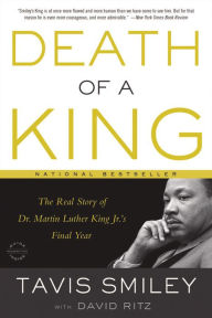 Title: Death of a King: The Real Story of Dr. Martin Luther King Jr.'s Final Year, Author: Tavis Smiley