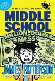 Title: Middle School: Million Dollar Mess, Author: James Patterson