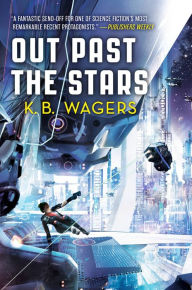 Title: Out Past the Stars (Farian War Series #3), Author: K. B. Wagers