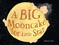 Title: A Big Mooncake for Little Star (Caldecott Honor Book), Author: Grace Lin
