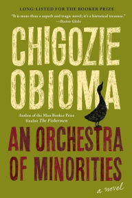 Title: An Orchestra of Minorities, Author: Chigozie Obioma