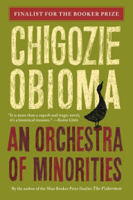 Title: An Orchestra of Minorities, Author: Chigozie Obioma