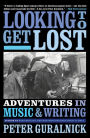 Looking To Get Lost: Adventures in Music and Writing