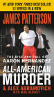 All-American Murder: The Rise and Fall of Aaron Hernandez, the Superstar Whose Life Ended on Murderer's Row