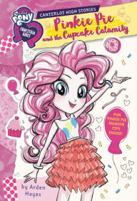 Free ibook download My Little Pony: Equestria Girls: Canterlot High Stories: Pinkie Pie and the Cupcake Calamity (English Edition) 9780316413428 MOBI