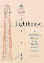Lighthouse: An Illuminating History of the World's Coastal Sentinels