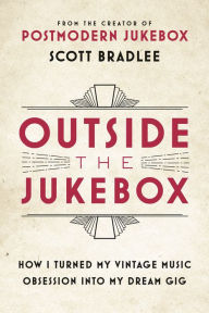 Ebooks greek free download Outside the Jukebox: How I Turned My Vintage Music Obsession into My Dream Gig by Scott Bradlee 