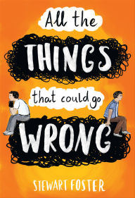 Title: All the Things That Could Go Wrong, Author: Stewart Foster