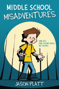 Title: Middle School Misadventures, Author: Jason Platt