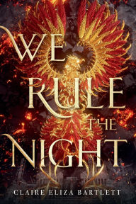 Title: We Rule the Night, Author: Claire Eliza Bartlett