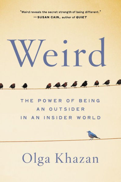 Weird: The Power of Being an Outsider in an Insider World