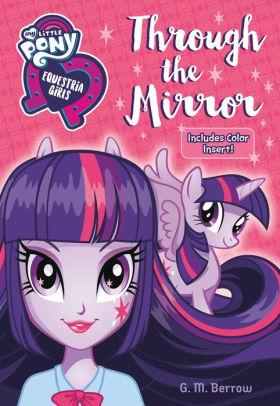 My Little Pony Equestria Girls Through The Mirror By G M Berrow Paperback Barnes Noble - my little pony scary roblox games