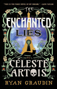 Title: The Enchanted Lies of Céleste Artois, Author: Ryan Graudin