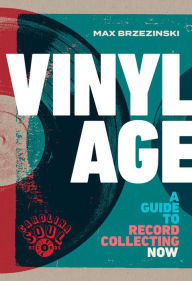 Title: Vinyl Age: A Guide to Record Collecting Now, Author: Max Brzezinski