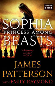 Title: Sophia, Princess Among Beasts, Author: James Patterson