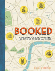 Title: Booked: A Traveler's Guide to Literary Locations Around the World, Author: Richard Kreitner