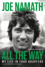 All the Way: My Life in Four Quarters