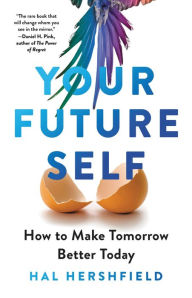 Title: Your Future Self: How to Make Tomorrow Better Today, Author: Hal Hershfield