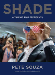 Title: Shade: A Tale of Two Presidents, Author: Pete Souza