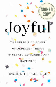 Free books on online to download audio Joyful: The Surprising Power of Ordinary Things to Create Extraordinary Happiness