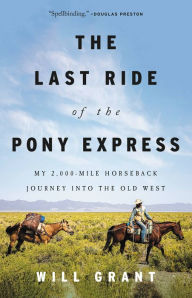 Downloading pdf books The Last Ride of the Pony Express: My 2,000-mile Horseback Journey into the Old West 9780316422314