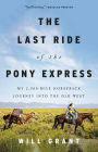 The Last Ride of the Pony Express: My 2,000-mile Horseback Journey into the Old West