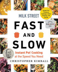 Best book download pdf seller Milk Street Fast and Slow: Instant Pot Cooking at the Speed You Need by Christopher Kimball 