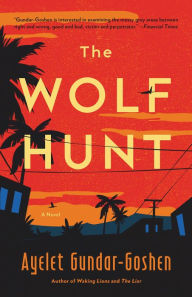 Title: The Wolf Hunt: A Novel, Author: Ayelet Gundar-Goshen