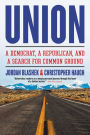 Union: A Democrat, a Republican, and a Search for Common Ground