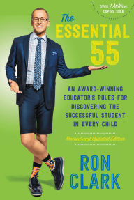 Title: The Essential 55: An Award-Winning Educator's Rules for Discovering the Successful Student in Every Child, Revised and Updated, Author: Ron Clark
