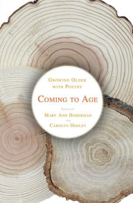 Title: Coming to Age: Growing Older with Poetry, Author: Carolyn Hopley