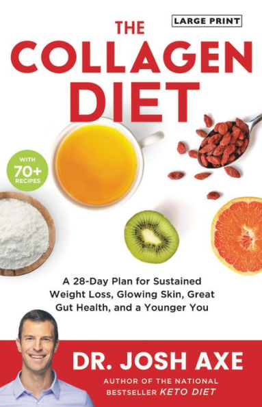 The Collagen Diet: A 28-Day Plan for Sustained Weight Loss, Glowing Skin, Great Gut Health, and a Younger You