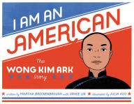 Title: I Am an American: The Wong Kim Ark Story, Author: Martha Brockenbrough
