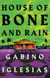 Title: House of Bone and Rain, Author: Gabino Iglesias