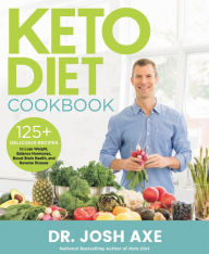 Title: Keto Diet Cookbook: 125+ Delicious Recipes to Lose Weight, Balance Hormones, Boost Brain Health, and Reverse Disease, Author: Josh Axe