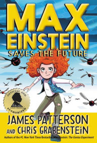 Title: Max Einstein Saves the Future (Max Einstein Series #3), Author: James Patterson