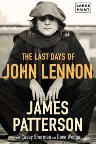 Title: The Last Days of John Lennon, Author: James Patterson