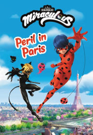 Rapidshare ebook download links Miraculous: Peril in Paris 9780316429405 by ZAG English version