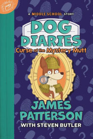 Title: Curse of the Mystery Mutt: A Middle School Story (Dog Diaries Series #4), Author: James Patterson