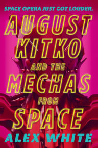 Rapidshare free pdf books download August Kitko and the Mechas from Space iBook by Alex White 9780316430579