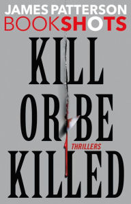 Kill or Be Killed: 4 Bookshots Thrillers