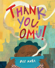 Title: Thank You, Omu! (Caldecott Honor Book), Author: Oge Mora