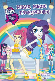 Title: My Little Pony: Equestria Girls: Magic, Magic Everywhere!, Author: Perdita Finn