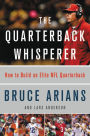 The Quarterback Whisperer: How to Build an Elite NFL Quarterback