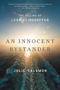 Title: An Innocent Bystander: The Killing of Leon Klinghoffer, Author: Julie Salamon